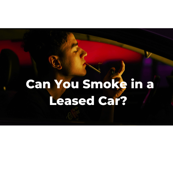 Can You Smoke In A Leased Car? Inside Car Guys